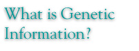 What is Genetic Information?