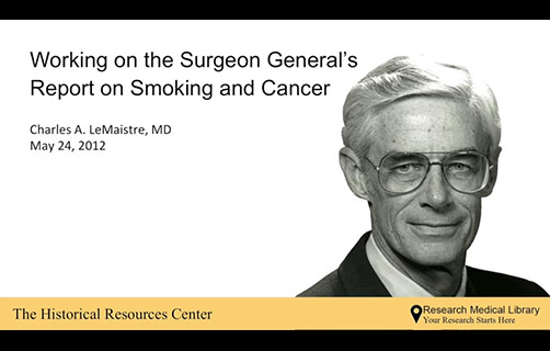 Charles A. LeMaistreWorking on the Surgeon General's Report on Smoking and Cancer