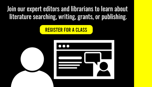 Join our expert editors and librarians to learn about literature searching, writing, grants, or publishing. Register for a class.