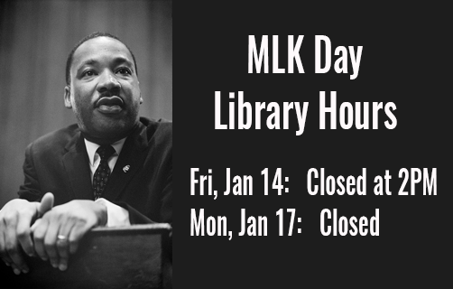 Martin Luther King Jr. Day Library Hours. Friday, January fourteenth: closed at 2 PM. Monday, January seventeenth: closed.